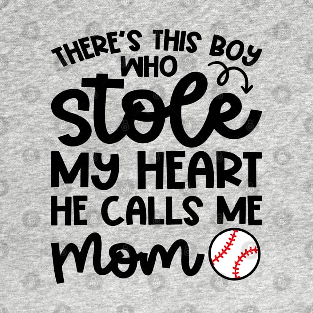 There’s This Boy Who Stole My Heart He Calls Me Mom Baseball Cute Funny by GlimmerDesigns